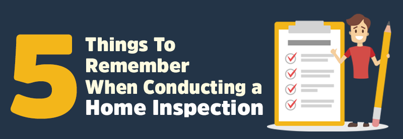 5 Things To Keep in Mind When Conducting a Home Inspection